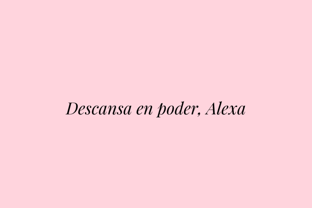 Descansa en poder, Alexa