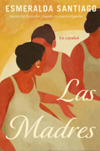 Portada del libro Las madres, de Esmeralda Santiago